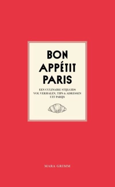 Reisgids Parijs - Bon Appétit Paris - Mara Grimm