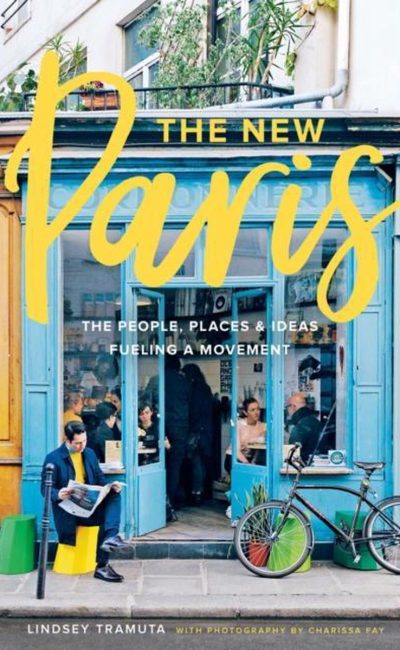 Reisgids Parijs - The New Paris - Lindsey Tramuta